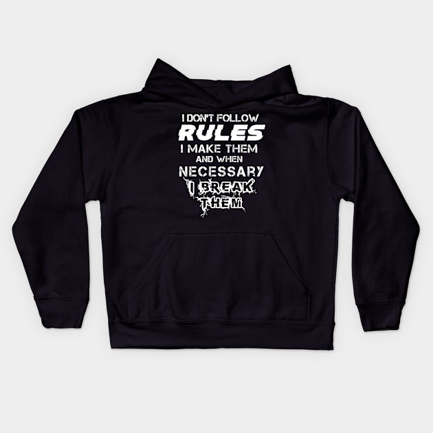 I Don't Follow Rules I Make Them And When Necessary I Break Them Kids Hoodie by Felix Rivera
